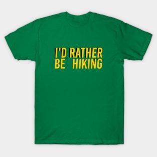 I'd Rather Be Hiking T-Shirt